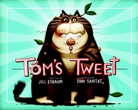 Tom's Tweet - Jill Esbaum & Dan Santat