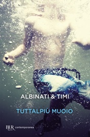 Tuttalpiù muoio - Edoardo Albinati & Filippo Timi