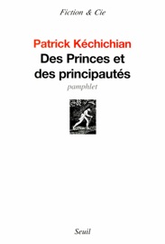 Des princes et des principautés - Patrick Kéchichian