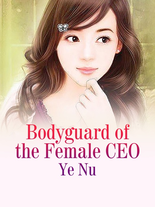 Bodyguard of the Female CEO