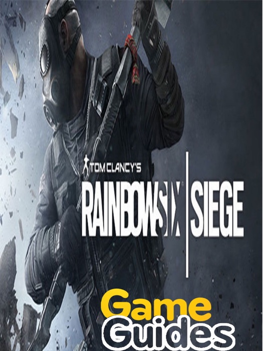 Rainbow Six Siege Game Guide