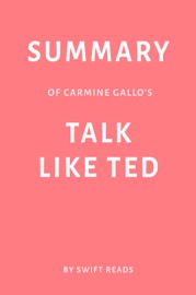 Summary of Carmine Gallo’s Talk Like TED by Swift Reads