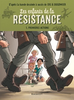 Les enfants de la résistance - Premières actions by Cécile Jugla, Benoît Ers & Dugomier