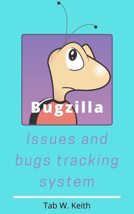 Bugzilla: Issues and bugs tracking system