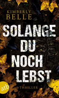 Solange du noch lebst by Kimberly Belle