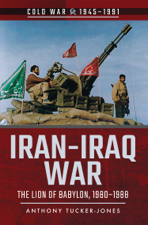 Iran–Iraq War - Anthony Tucker-Jones Cover Art