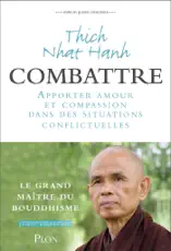 Combattre - Apporter amour et compassion dans dessituations conflictuelles