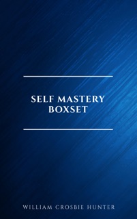 Self Mastery Boxset by William Crosbie Hunter, B.F. Austin, Charles F. Haanel, Dale Carnegie, Douglas Fairbanks, Florence Scovel Shinn, H.A. Lewis, Henry H. Brown, Henry Thomas Hamblin, James Allen, Lao Tzu, L.W. Rogers, Orison Swett Marden, P.T. Barnum, Ralph Waldo Emerson, Russell H. Conwell, Samuel Smiles, Sun Tzu, Various Authors, Wallace D. Wattles, William Atkinson & Abner Bayley