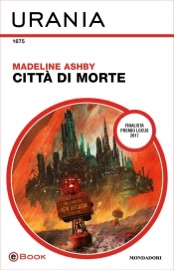 Città di morte (Urania) - Madeline Ashby