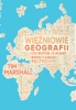 Book Więźniowie geografii, czyli wszystko, co chciałbyś wiedzieć o                globalnej polityce