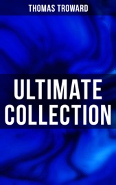 Thomas Troward: Ultimate Collection - Thomas Troward