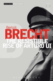 The Resistible Rise of Arturo Ui - Bertolt Brecht, John Willett & Ralph Manheim