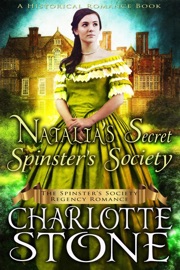 Historical Romance: Natalia’s Secret Spinster’s Society A Lady's Club Regency Romance - Charlotte Stone