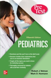 Pediatrics PreTest Self-Assessment And Review, Fifteenth Edition - Robert J. Yetman & Mark D. Hormann