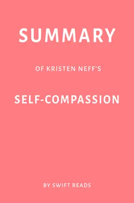 Summary of Kristen Neff’s Self-Compassion by Swift Reads