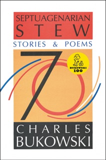Septuagenarian Stew by Charles Bukowski