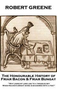 The Honourable History of Friar Bacon & Friar Bungay