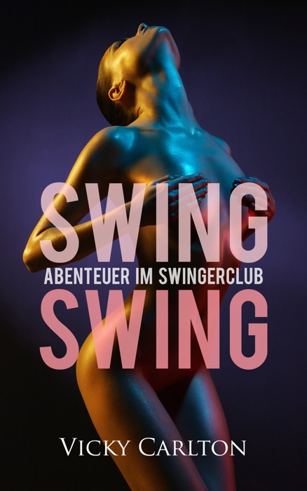 Swing Swing. Abenteuer im Swingerclub