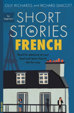 Short Stories in French for Beginners - Olly Richards &amp; Richard Simcott Cover Art