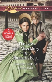 The Law and Miss Mary & Hannah's Beau - Dorothy Clark & Renee Ryan