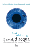 Il mondo d'acqua - Frank Schätzing