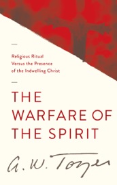The Warfare of the Spirit - A.W. Tozer & Harry Verploegh