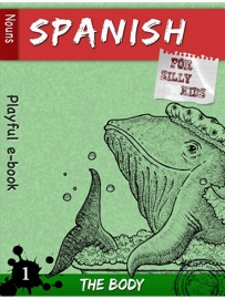 Spanish for Silly Kids 1: The Body (Nouns) - Uploaded Pen