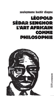 Léopold Sédar Senghor by Souleymane Bachir Diagne