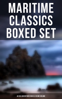 Maritime Classics Boxed Set: 46 Sea Adventures Novels in One Volume by James Fenimore Cooper, Jack London, Herman Melville, R. L. Stevenson, Daniel Defoe, Tobias Smollett, Walter Scott, Frederick Marryat, Edgar Allan Poe, Thomas Mayne Reid, Victor Hugo, R. M. Ballantyne, Jules Verne, L. Frank Baum, Randall Parrish, Charles Boardman Hawes, Joseph Conrad, Rudyard Kipling, Ralph Henry Barbour, Rafael Sabatini, Jeffery Farnol & Henry De Vere Stacpoole