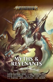Myths and Revenants - David Annandale, Andy Clark, Evan Dicken, David Guymer, Guy Haley, Nick Kyme, Josh Reynolds, Gav Thorpe & C L Werner