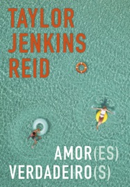 Amor(es) verdadeiro(s) - Taylor Jenkins Reid by  Taylor Jenkins Reid PDF Download
