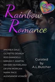 Rainbow Romance Volume I - A.L. Butcher, Meyari McFarland, Aleksandr Voinov, Miriam F. Martin, Olivette Devaux, Andrea Dale, Devyn Morgan, Rod Mandelli & Mark Pace