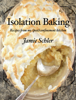 Isolation Baking - Jamie Schler