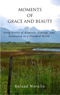 Moments of Grace and Beauty by Roland Merullo