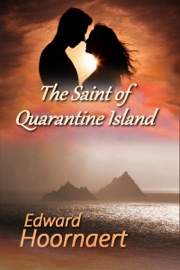 The Saint of Quarantine Island - Edward Hoornaert