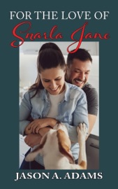 For the Love of Snarla Jane - Jason A. Adams