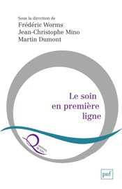 Le soin en première ligne - Frédéric Worms, Jean-Christophe Mino & Martin Dumont