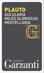 Aulularia – Miles gloriosus – Mostellaria