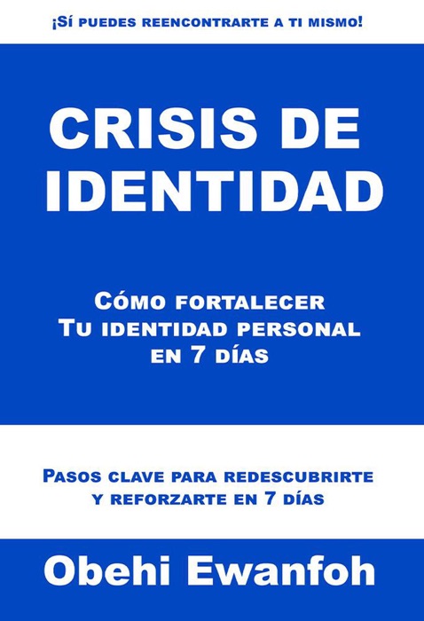 Crisis de identidad: Cómo fortalecer Tu identidad personal en 7 días