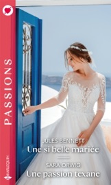 Une si belle mariée - Une passion texane - Jules Bennett & Sara Orwig by  Jules Bennett & Sara Orwig PDF Download