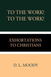 To the Work! To the Work! - D. L. Moody