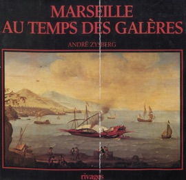 Marseille au temps des galères, 1660-1748 - Collectif & André Zysberg