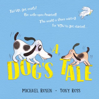 A Dog's Tale by Michael Rosen & Tony Ross