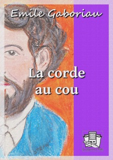 La corde au cou by Émile Gaboriau