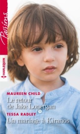 Le retour de Jake Lonergan - Un mariage à Kiranos - Maureen Child & Tessa Radley by  Maureen Child & Tessa Radley PDF Download