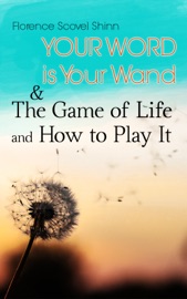 Your Word is Your Wand & The Game of Life and How to Play It - Florence Scovel Shinn