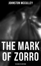 The Mark of Zorro: The Curse of Capistran - Johnston McCulley