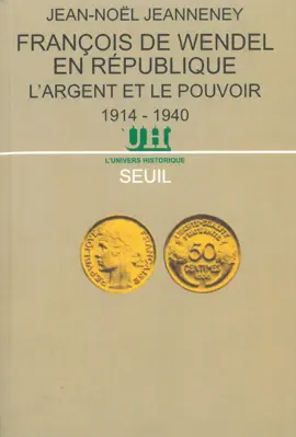 Read: François de Wendel en République. L'argent et Book le pouvoir (1914-1940)