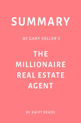 Summary of Gary Keller’s The Millionaire Real Estate Agent by Swift Reads