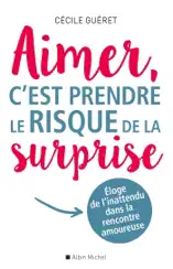 Aimer, c'est prendre le risque de la surprise